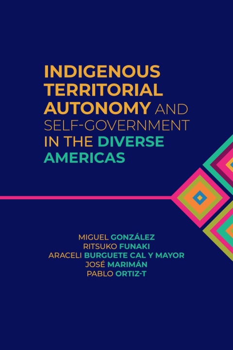 Cover image for book Indigenous Territorial Autonomy and Self-Government  in the Diverse Americas