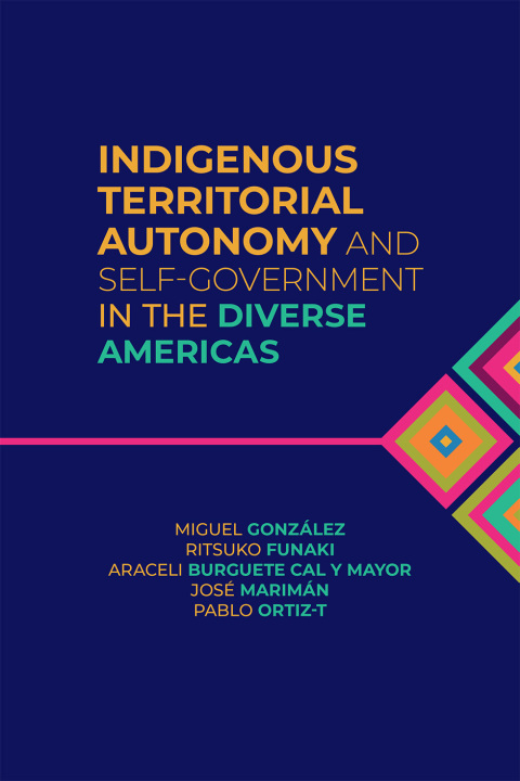 Cover image for book Indigenous Territorial Autonomy and Self-Government  in the Diverse Americas