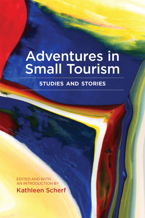 Cover image for book Adventures in Small Tourism