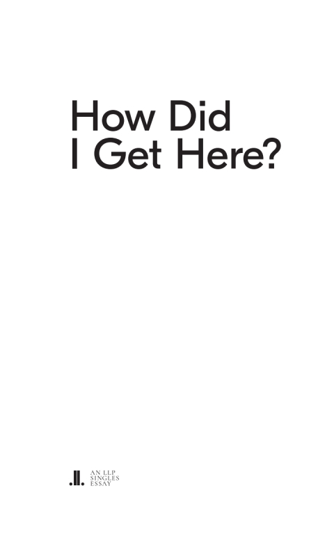 Cover image for book How Did I Get Here?