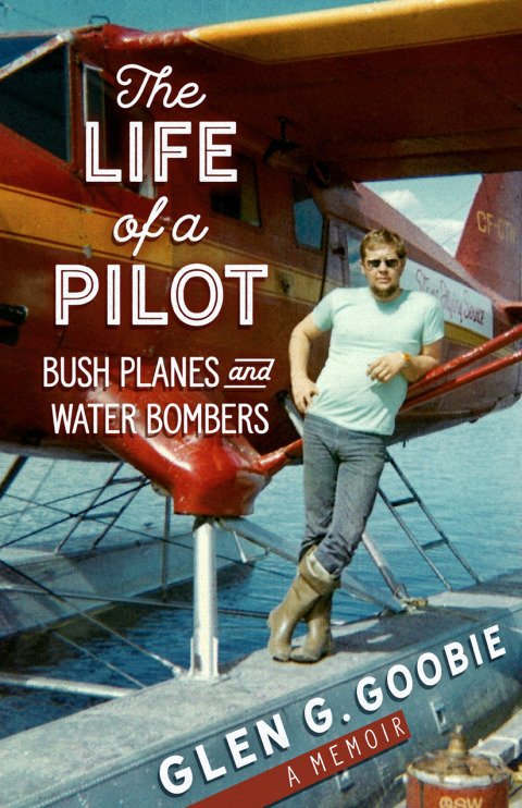 Cover image for book Life of a Pilot: Bush Planes and Water Bombers