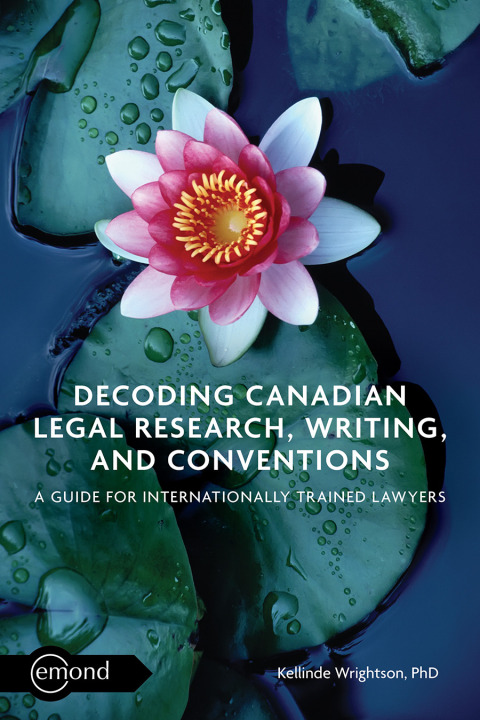 Cover image for book Decoding Canadian Legal Research, Writing, and Conventions: A Guide for Internationally Trained Lawyers