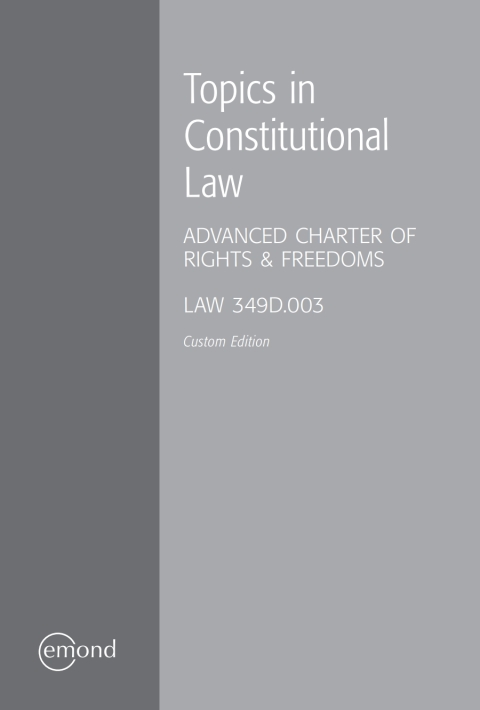 Cover image for book Topics in Constitutional Law: Advanced Charter of Rights & Freedoms, LAW 349D.003, Custom Edition