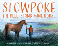 Cover image: Slowpoke the Bell Island Mine Horse 9781774710241