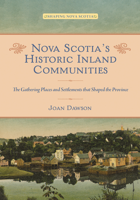 Cover image for book Nova Scotia’s Historic Inland Communities
