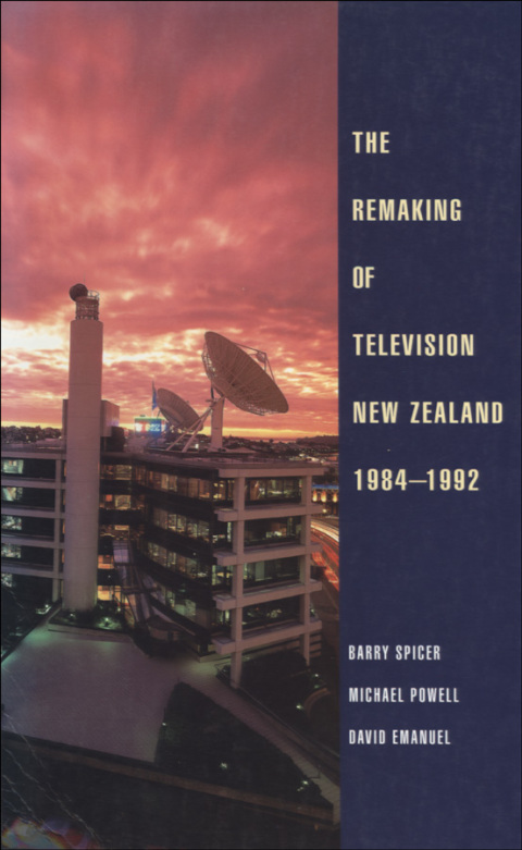 Cover image for book The Remaking of Television New Zealand 1984–1992