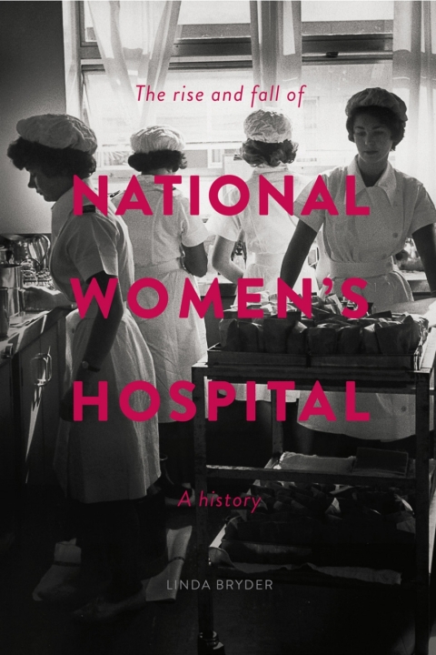 Cover image for book The Rise and Fall of National Women's Hospital