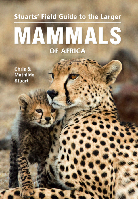 Cover image for book Stuarts’ Field Guide to the Larger Mammals of Africa