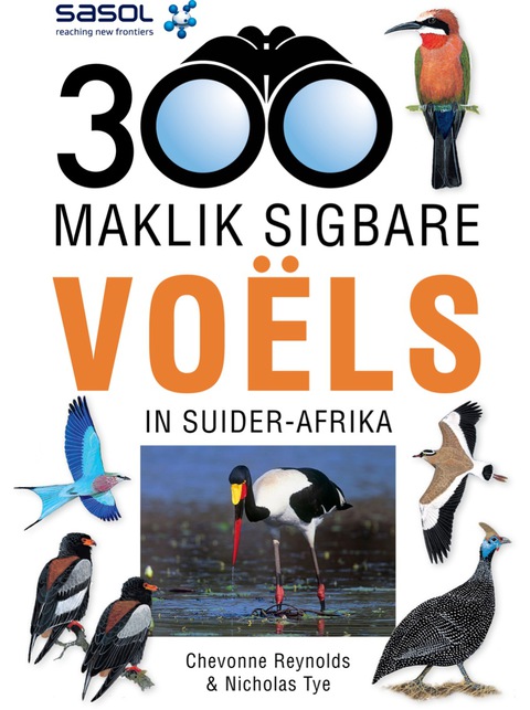 Cover image for book Sasol 300 maklik sigbare voëls in Suider-Afrika