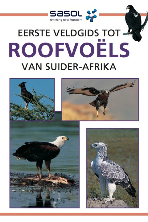 Cover image for book Sasol eerste veldgids tot roofvoëls van Suider-Afrika