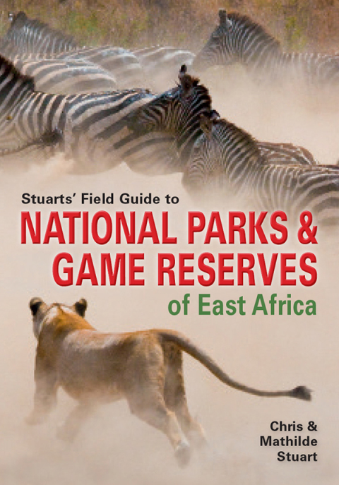 Cover image for book Stuarts’ Field Guide to National Parks & Game Reserves of East Africa