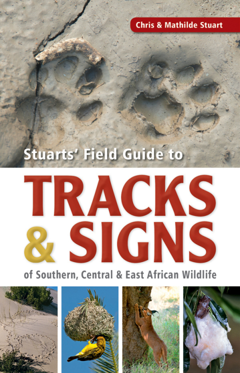 Cover image for book Stuarts’ Field Guide to Tracks & Signs of Southern, Central & East African Wildlife