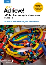“X-Kit Achieve! IsiZulu Ulimi lokuqala lokwengeza Ibanga 12 Incwadi Yokuzilolongela Ukuhlolwa ePDF” (9781775956747)(perpetual licence) ePdf