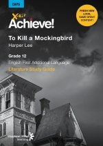 X-Kit Achieve! To Kill a Mockingbird English First Additional Language Grade 12 Study Guide ePDF (perpetual licence)