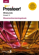 X-Kit Presteer! Wiskunde Graad 11 Eksamenhersieningsboek ePDF (perpetual licence)” (9781775957980)