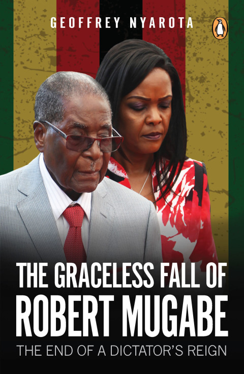 Cover image for book The Graceless Fall of Robert Mugabe