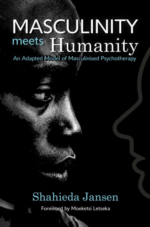 Cover image for book Masculinity Meets Humanity: An Adapted Model of Masculinised Psychotherapy