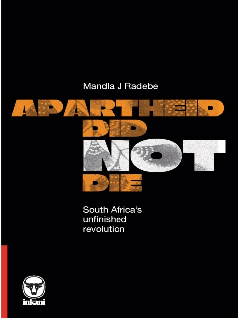 Cover image for book Apartheid Did Not Die: South Africa’s Unfinished Revolution