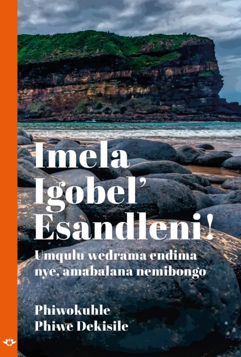 Cover image for book Imela Igobel’ Esandleni!: Umqulu wedrama endima nye, amabalana nemibongo