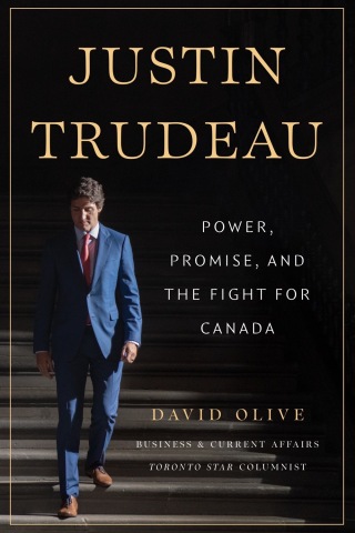 Justin Trudeau: Power, Promise, and the Fight for Canada