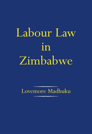 Madhuku: Labour Law in Zimbabwe