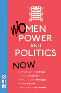 Cover image: Women, Power and Politics: Now (NHB Modern Plays) 9781848421172