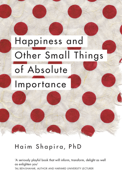 Cover image for book Happiness and Other Small Things of Absolute Importance