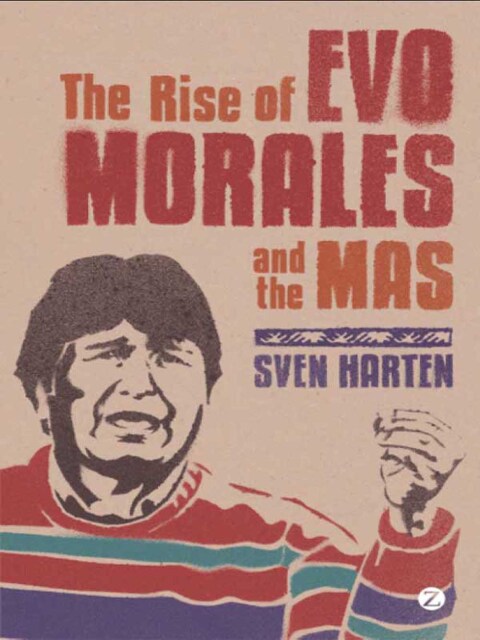 Cover image for book The Rise of Evo Morales and the MAS