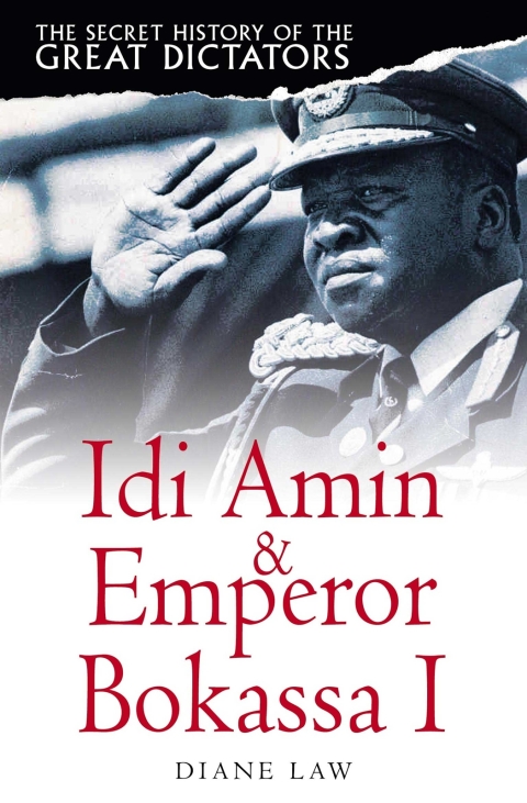 Cover image for book The Secret History of the Great Dictators: Idi Amin & Emperor Bokassa I
