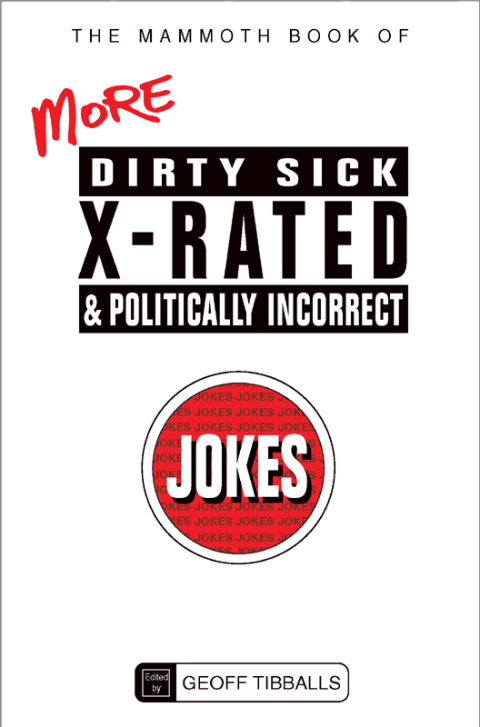 Cover image for book The Mammoth Book of More Dirty, Sick, X-Rated and Politically Incorrect Jokes