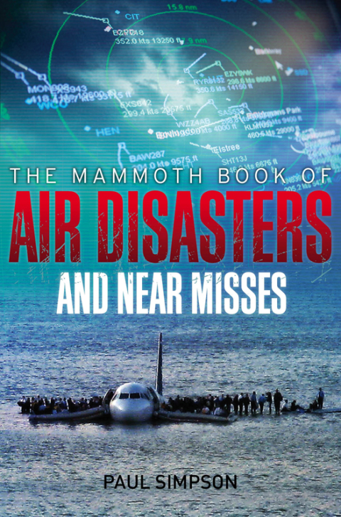Cover image for book The Mammoth Book of Air Disasters and Near Misses