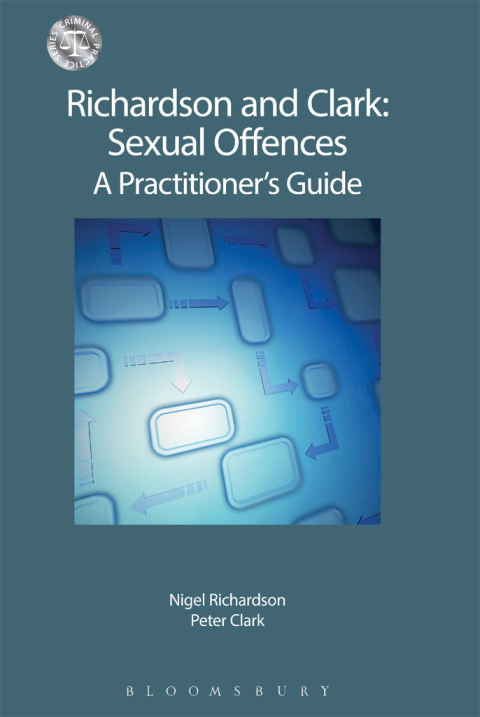 Richardson and Clark: Sexual Offences A Practitioner's Guide 