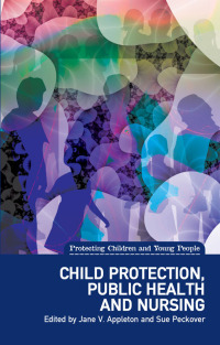 صورة الغلاف: Child Protection, Public Health and Nursing 1st edition 9781780460451 