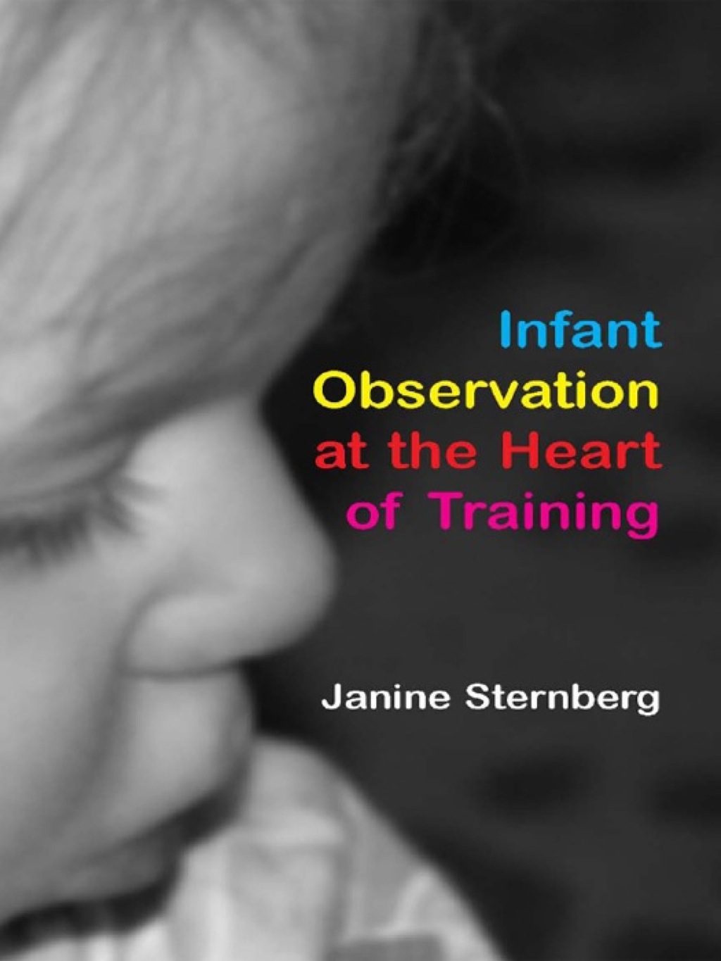 Infant Observation at the Heart of Training (eBook) - Janine Sternberg,