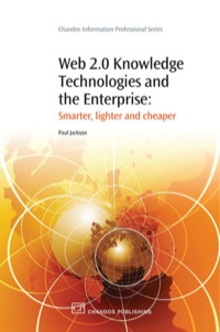 Cover image: Web 2.0 Knowledge Technologies and the Enterprise: Smarter, Lighter And Cheaper 9781843345381
