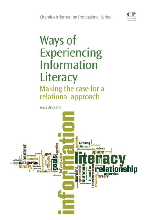 Cover image for book Ways Of Experiencing Information Literacy: Making The Case For A Relational Approach