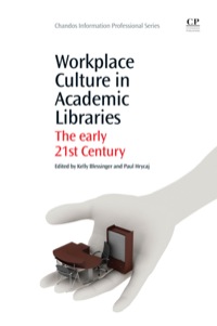 Cover image: Workplace Culture In Academic Libraries: The Early 21St Century 9781843347026