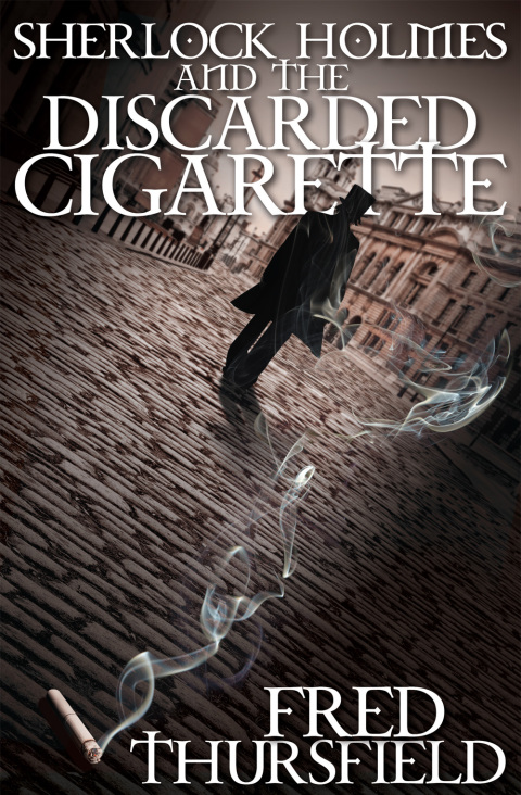 Cover image for book Sherlock Holmes and the Discarded Cigarette