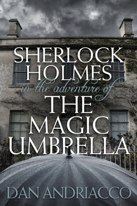 Sherlock Holmes in the Adventure of the Magic Umbrella 