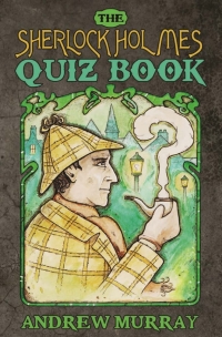 Cover image: The Sherlock Holmes Quiz Book 1st edition 9781780925295