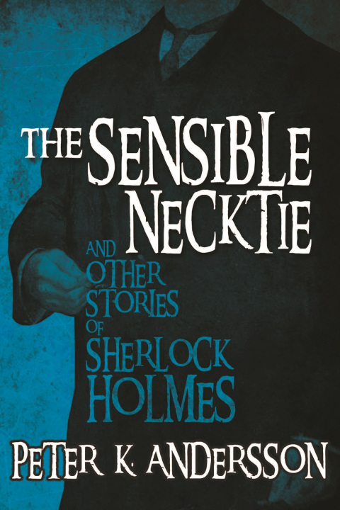 Cover image for book The Sensible Necktie and Other Stories of Sherlock Holmes
