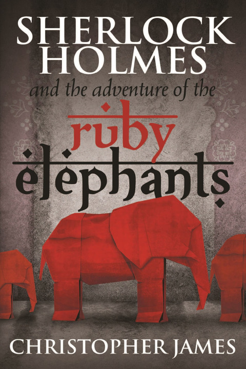 Cover image for book Sherlock Holmes and the Adventure of the Ruby Elephants