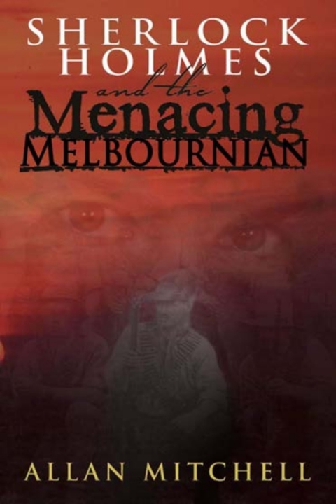 Cover image for book Sherlock Holmes and the Menacing Melbournian