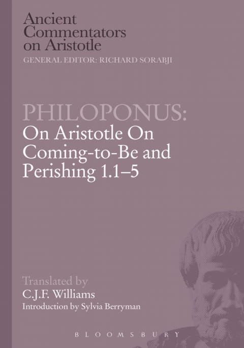 Philoponus: On Aristotle On Coming-to-Be and Perishing 1.1-5 