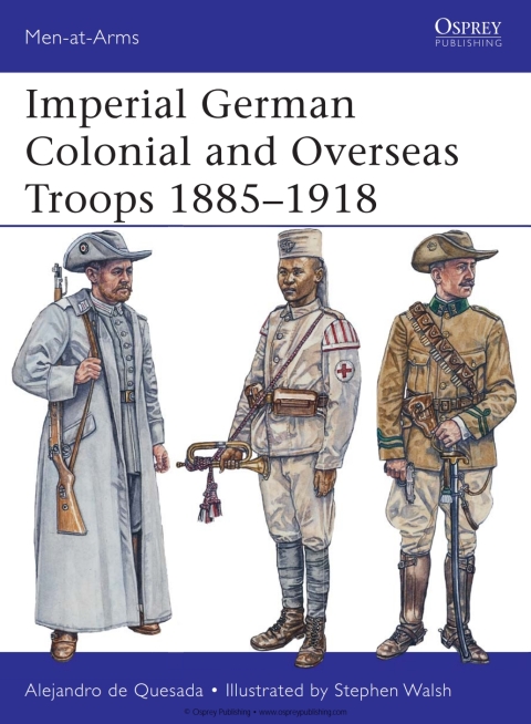 Imperial German Colonial and Overseas Troops 1885â1918 