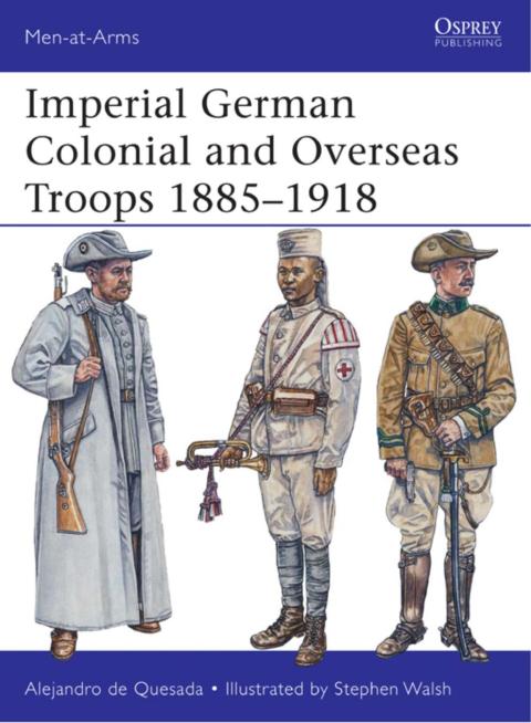 Imperial German Colonial and Overseas Troops 1885â1918 
