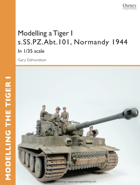Modelling a Tiger I s.SS.PZ.Abt.101, Normandy 1944 