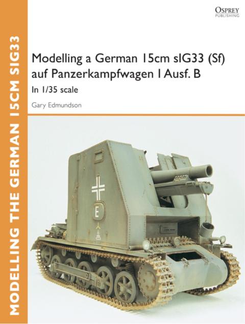 Modelling a German 15cm sIG33(Sf) auf Panzerkampfwagen I Ausf.B 