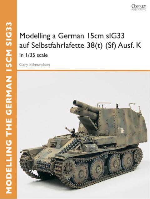 Modelling a German 15cm sIG33 auf Selbstfahrlafette 38(t) (Sf) Ausf.K 