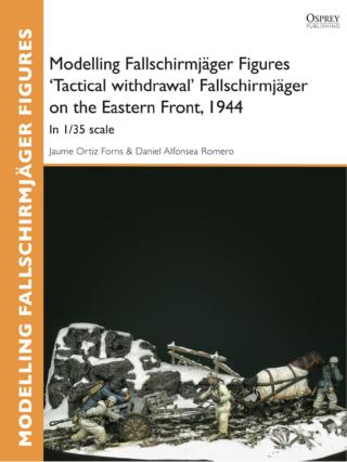 Modelling Fallschirmjäger Figures 'Tactical withdrawl' Fallschirmjäger on the Eastern Front, 1944